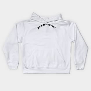 "Empowering 'Be an Innovator' Shirt: Ignite Change and Inspire Action" Kids Hoodie